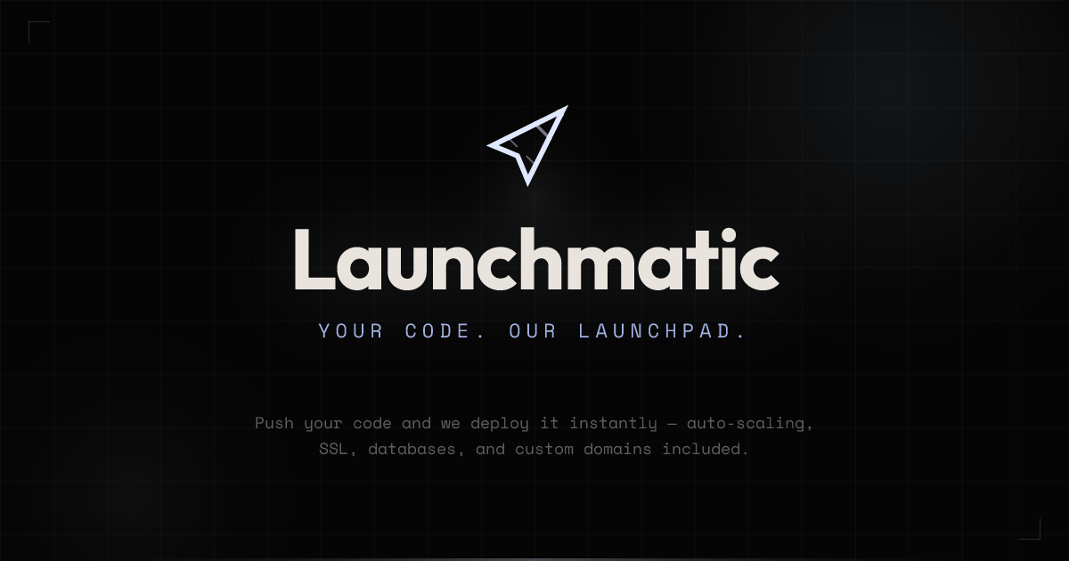 Launchmatic — Your code. Our launchpad.
